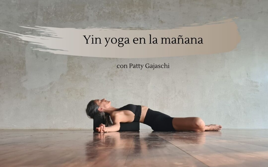 Yin Yoga por la mañana Patty Gajaschi